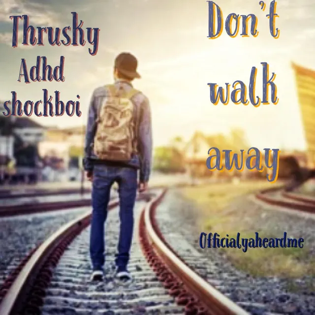 Dont walk away