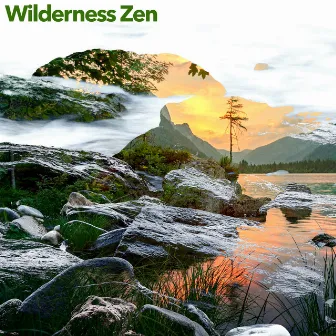 Wilderness Zen by Unknown Artist