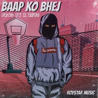 BAAP KO BHEJ by ROYSTAR MUSIC