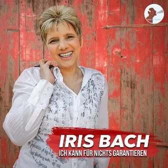 Ich kann für nichts garantieren by Iris Bach