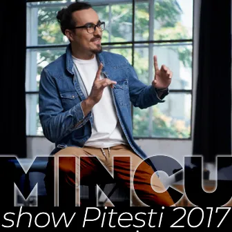 Show Pitesti (2017) by Mincu