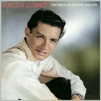 Echoes of Elegance: The Best of Ronnie Hilton by Ronnie Hilton