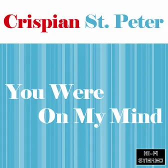 You Were On My Mind (Re-Recorded Version) by Crispian St. Peters