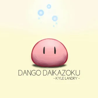 Dango Daikazoku by Kyle Landry