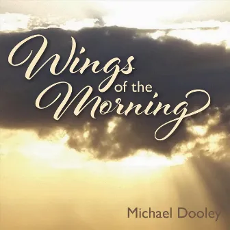 Wings of the Morning by Michael Dooley