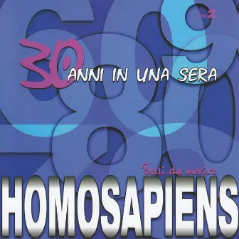 30 anni in una sera, Vol. 2 (Belli da morire) by Homo Sapiens