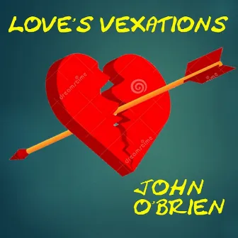 Love's Vexations by John O'Brien