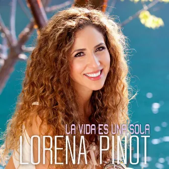 La Vida Es Una Sola by Lorena Pinot