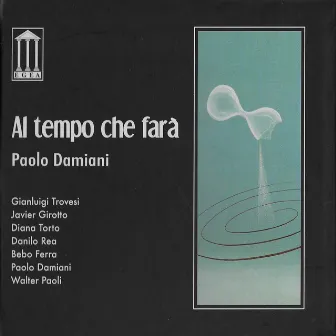 Al tempo che farà by Paolo Damiani