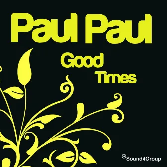 Good Times by Paul Paul