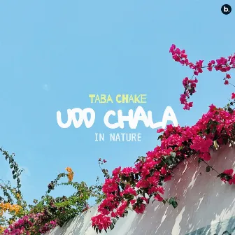 Udd Chala (In Nature) by Taba Chake