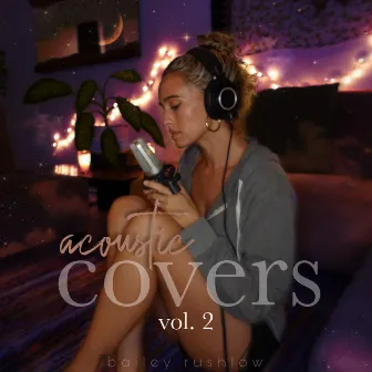 Acoustic Covers, Vol. 2 by Bailey Rushlow