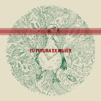 Tu Futura Ex Mujer by Tu Futura Ex Mujer