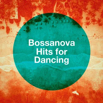 Bossanova Hits For Dancing by Bossa Jazz Trio