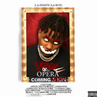 Villain Of The Opera by L.A.Shawn (LA Boii)