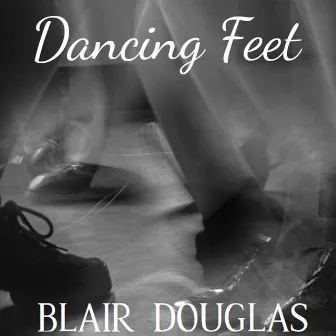 Dancing Feet by Blair Douglas