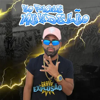 No Pique Mandelão (Arrochadeira) by Grave Explosão