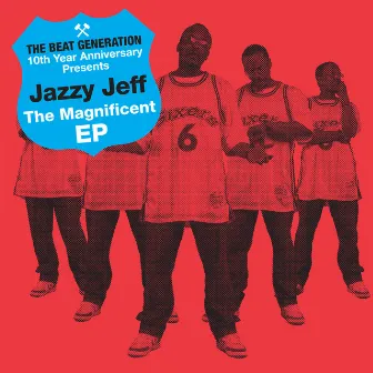 The Beat Generation 10th Anniversary Presents: The Magnificent EP by DJ Jazzy Jeff