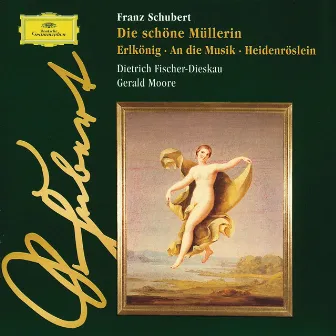 Schubert: Die schoene Muellerin · Erlkoenig · An die Musik · Heidenroeslein by Gerald Moore