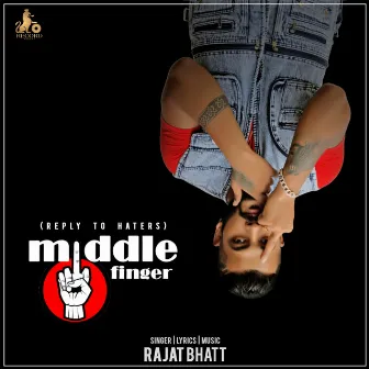 Middle Finger (Reply to Haters) by Rajat Bhatt