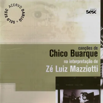 Canções de Chico Buarque by Zé Luiz Mazziotti