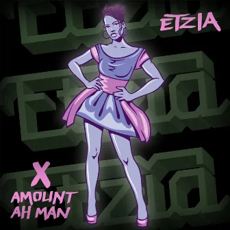 X Amount Ah Man by Etzia