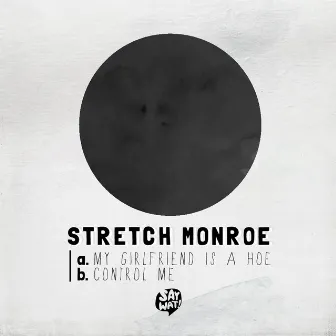 My Girlfriend Is a Hoe by Stretch Monroe