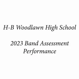 H-B Woodlawn High School 2023 Band Assessment Performance (Live) by Carl Holmquist