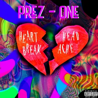 Heartbreak/Headache by Prez-One