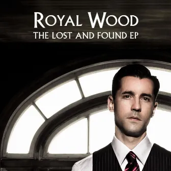 The Lost and Found - EP by Royal Wood