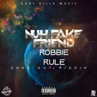 Nuh Fake Friend by Robbie Rule