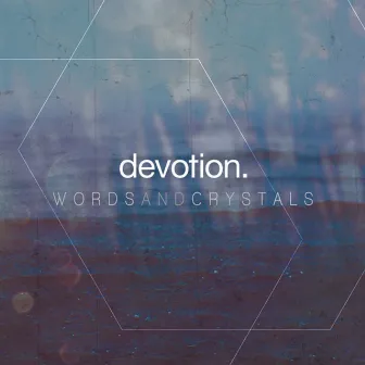 Words And Crystals by Devotion