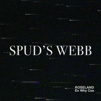 Spud's Webb by Roseland En Why Cee