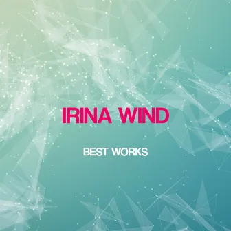 Irina Wind Best Works by Irina Wind