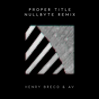 Proper Title (Nullbyte Remix) by Henry Breco