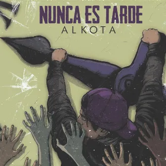 Nunca es Tarde by Alkota