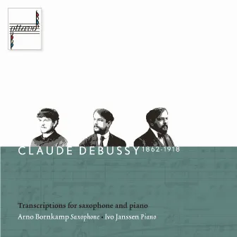 Debussy: Transcriptions for Saxophone and Piano by Arno Bornkamp