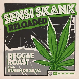 Sensi Skank Reloaded (feat. Ruben Da Silva) by Reggae Roast