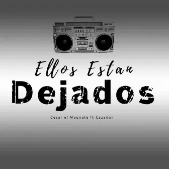 Ellos Están Dejados by Cesar El Magnate