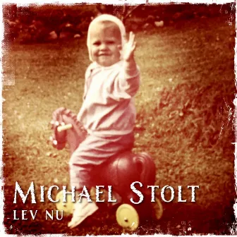 Lev nu by Michael Stolt