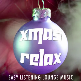 Xmas Relax - Christmas Lounge Easy Listening Music for Xmas Time with Spanish Melodies and Nature Sounds by Christmas Time