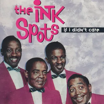 If I Didn't Care by The Ink Spots