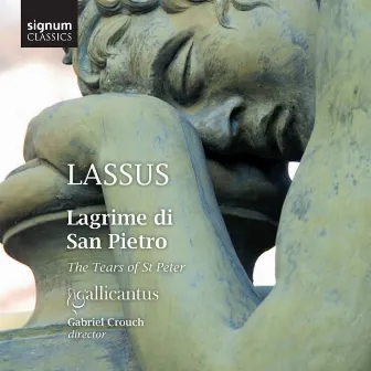 Lassus: Lagrime Di San Pietro by Gabriel Crouch