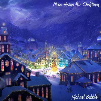 I'll Be Home for Christmas by Michael Bubble