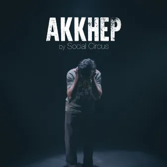 Akkhep by Social Circus