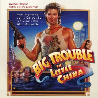 Big Trouble in Little China (Original Motion Picture Soundtrack) by John Carpenter