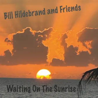 Waiting on the Sunrise by Bill Hildebrand