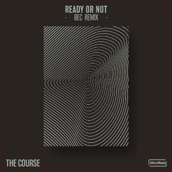 Ready Or Not (BEC Remix) by The Course