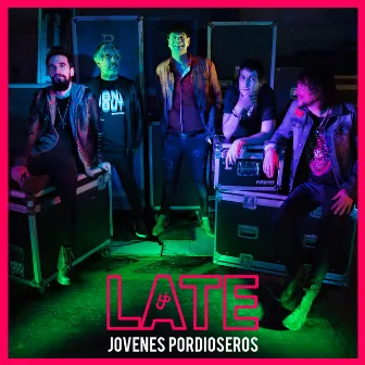 Late by Jóvenes Pordioseros