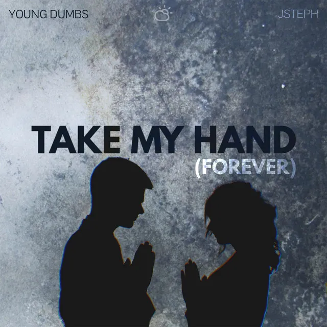 Take My Hand (Forever)